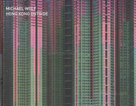  Michael Wolf - Hong Kong Inside Outside (Outside front)