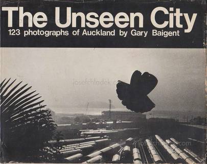 Gary Baigent The Unseen City - 123 Photographs of Auckland