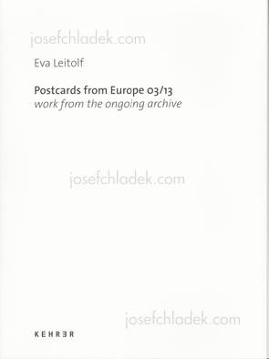  Eva Leitolf - Postcards from Europe 03/13 - work from th...