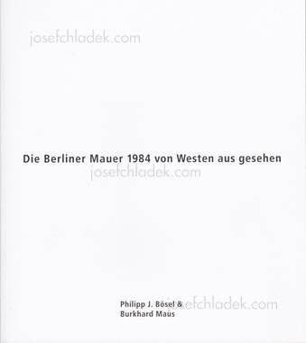  Philipp J. & Maus Bösel - Die Berliner Mauer 1984 von We...